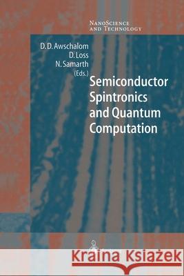 Semiconductor Spintronics and Quantum Computation D.D. Awschalom, D. Loss, N. Samarth 9783642075773 Springer-Verlag Berlin and Heidelberg GmbH & 