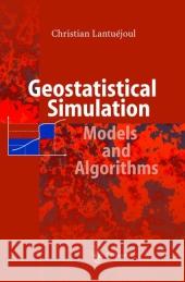 Geostatistical Simulation: Models and Algorithms Lantuejoul, Christian 9783642075827 Springer