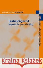 Contrast Agents I: Magnetic Resonance Imaging Krause, Werner 9783642075964 Not Avail
