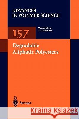 Degradable Aliphatic Polyesters A. -C Albertsson U. Edlund M. Hakkarainen 9783642075971 Springer