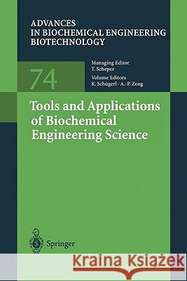 Tools and Applications of Biochemical Engineering Science K. Schugerl A. -P Zeng 9783642075988