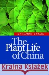 The Plant Life of China: Diversity and Distribution Chapman, Geoffrey P. 9783642075995 Not Avail