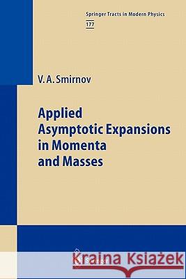 Applied Asymptotic Expansions in Momenta and Masses Vladimir A. Smirnov 9783642076121 Springer