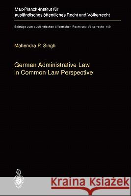 German Administrative Law in Common Law Perspective Mahendra P. Singh 9783642076152 Springer-Verlag Berlin and Heidelberg GmbH & 
