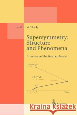 Supersymmetry: Structure and Phenomena: Extensions of the Standard Model Polonsky, Nir 9783642076312 Not Avail