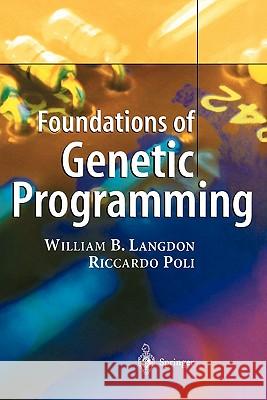 Foundations of Genetic Programming William B. Langdon Riccardo Poli 9783642076329