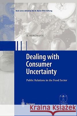 Dealing with consumer uncertainty: Public Relations in the Food Sector Karin Bergmann 9783642076381