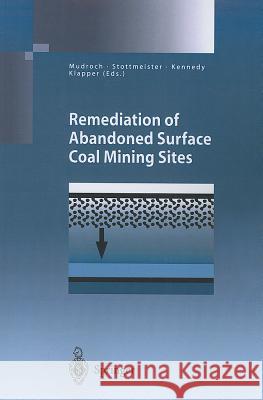 Remediation of Abandoned Surface Coal Mining Sites: A Nato-Project Mudroch, Alena 9783642076411 Not Avail