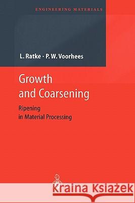 Growth and Coarsening: Ostwald Ripening in Material Processing Ratke, Lorenz 9783642076442 Not Avail
