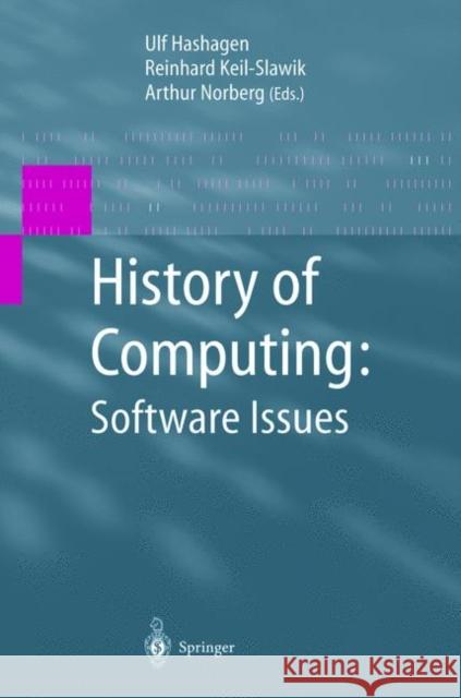 History of Computing: Software Issues: International Conference on the History of Computing, Ichc 2000 April 5-7, 2000 Heinz Nixdorf Museumsforum Pade Hashagen, Ulf 9783642076534 Not Avail