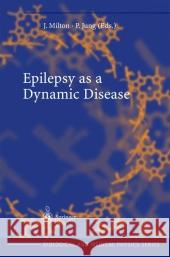 Epilepsy as a Dynamic Disease John Milton Peter Jung 9783642076657