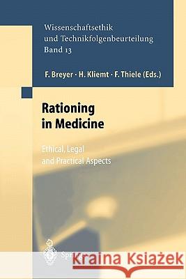 Rationing in Medicine: Ethical, Legal and Practical Aspects Breyer, F. 9783642076701 Not Avail