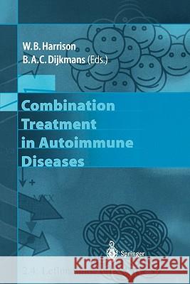 Combination Treatment in Autoimmune Diseases W. B. Harrison B. A. C. Dijkmans 9783642077043 Not Avail