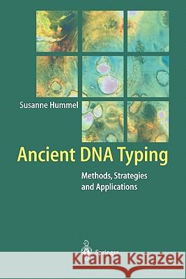 Ancient DNA Typing: Methods, Strategies and Applications Hummel, Susanne 9783642077050