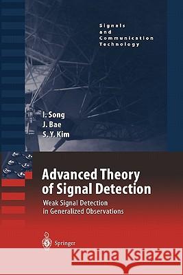 Advanced Theory of Signal Detection: Weak Signal Detection in Generalized Observations Song, Iickho 9783642077081 Not Avail
