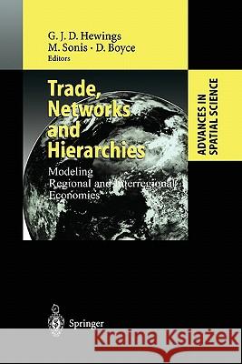 Trade, Networks and Hierarchies: Modeling Regional and Interregional Economies Hewings, Geoffrey J. D. 9783642077128