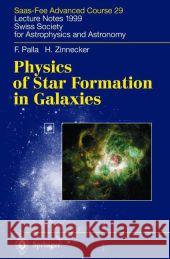 Physics of Star Formation in Galaxies: Saas-Fee Advanced Course 29. Lecture Notes 1999. Swiss Society for Astrophysics and Astronomy Palla, F. 9783642077142 Not Avail
