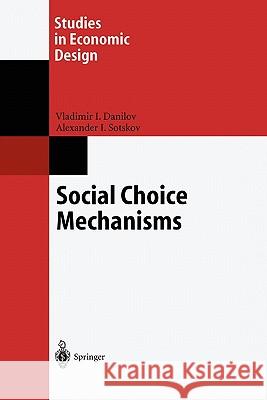 Social Choice Mechanisms Vladimir I. Danilov Alexander I. Sotskov 9783642077159 Not Avail