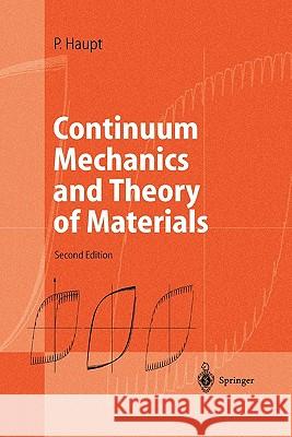 Continuum Mechanics and Theory of Materials Peter Haupt J. a. Kurth 9783642077180 Springer