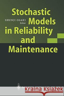 Stochastic Models in Reliability and Maintenance Shunji Osaki 9783642077258 Not Avail