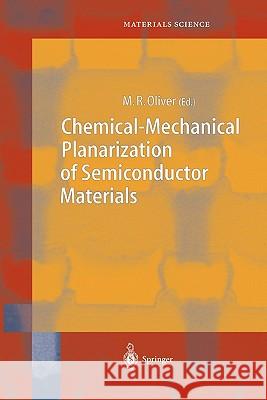 Chemical-Mechanical Planarization of Semiconductor Materials M. R. Oliver 9783642077388 Springer