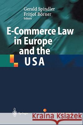 E-Commerce Law in Europe and the USA Gerald Spindler Fritjof Borner 9783642077401 Not Avail