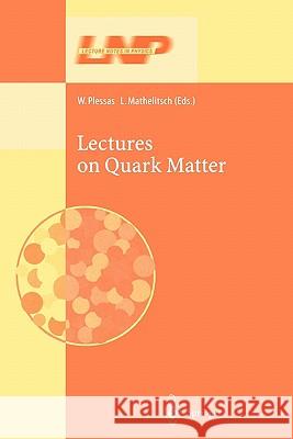 Lectures on Quark Matter W. Plessas L. Mathelitsch 9783642077487 Not Avail