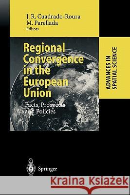 Regional Convergence in the European Union: Facts, Prospects and Policies Cuadrado-Roura, Juan R. 9783642077500 Not Avail