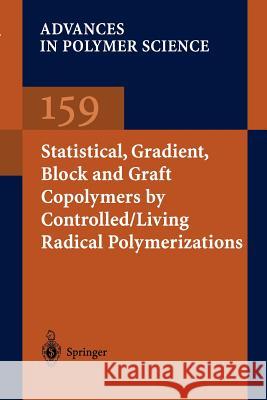 Statistical, Gradient, Block and Graft Copolymers by Controlled/Living Radical Polymerizations Kelly A. Davis Krzysztof Matyjaszewski 9783642077524 Not Avail