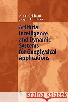 Artificial Intelligence and Dynamic Systems for Geophysical Applications Alexej Gvishiani Jacques O. DuBois 9783642077579