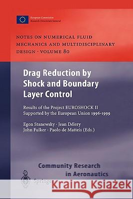 Drag Reduction by Shock and Boundary Layer Control: Results of the Project Euroshock II. Supported by the European Union 1996-1999 Stanewsky, Egon 9783642077623
