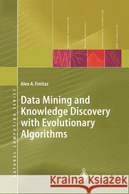 Data Mining and Knowledge Discovery with Evolutionary Algorithms Alex A. Freitas 9783642077630