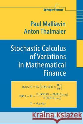 Stochastic Calculus of Variations in Mathematical Finance Paul Malliavin Anton Thalmaier 9783642077838 Not Avail