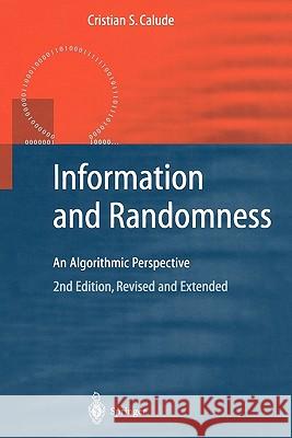 Information and Randomness: An Algorithmic Perspective Calude, Cristian S. 9783642077937