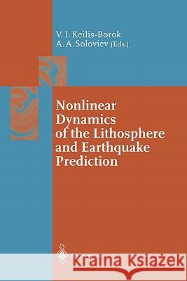 Nonlinear Dynamics of the Lithosphere and Earthquake Prediction Vladimir Keilis-Borok Alexandre A. Soloviev 9783642078064 Not Avail