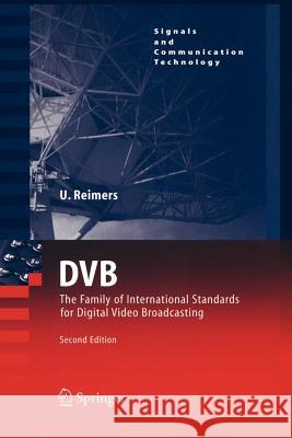 Dvb: The Family of International Standards for Digital Video Broadcasting Reimers, Ulrich 9783642078071