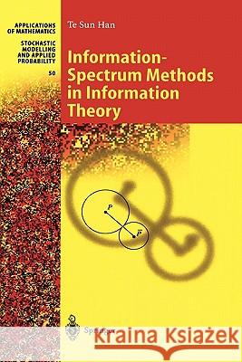 Information-Spectrum Methods in Information Theory Te Sun Han H. Koga 9783642078125 Not Avail