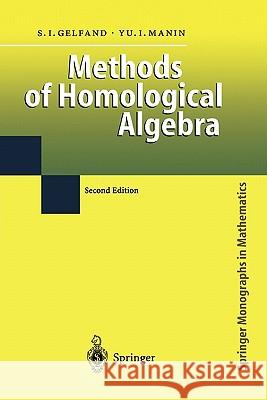 Methods of Homological Algebra Sergei I. Gelfand Yuri I. Manin 9783642078132