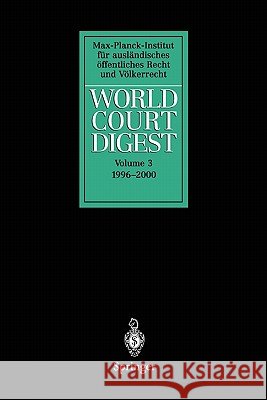 World Court Digest: Volume 3: 1996 - 2000 Krisch, N. 9783642078149 Not Avail
