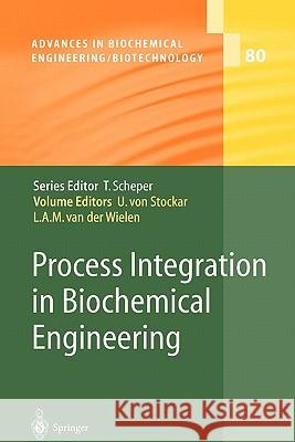 Process Integration in Biochemical Engineering Urs Von Stockar Luuk Van Der Wielen 9783642078187 Not Avail