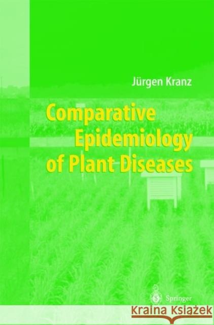 Comparative Epidemiology of Plant Diseases Jurgen Kranz 9783642078248 Not Avail