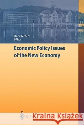 Economic Policy Issues of the New Economy Horst Siebert 9783642078286 Not Avail