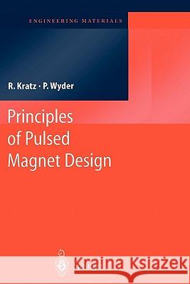 Principles of Pulsed Magnet Design Robert Kratz Peter Wyder 9783642078293