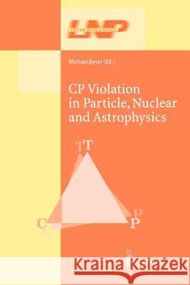 Cp Violation in Particle, Nuclear, and Astrophysics Beyer, Michael 9783642078309