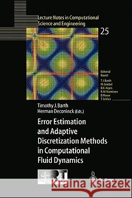 Error Estimation and Adaptive Discretization Methods in Computational Fluid Dynamics Timothy J. Barth Herman Deconinck 9783642078415 Springer