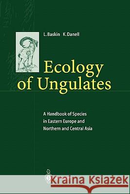Ecology of Ungulates: A Handbook of Species in Eastern Europe and Northern and Central Asia Baskin, Leonid 9783642078521 Not Avail