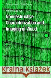 Nondestructive Characterization and Imaging of Wood Voichita Bucur 9783642078606 Not Avail