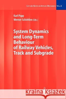 System Dynamics and Long-Term Behaviour of Railway Vehicles, Track and Subgrade Karl Popp Werner Schiehlen 9783642078644