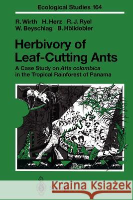 Herbivory of Leaf-Cutting Ants: A Case Study on Atta Colombica in the Tropical Rainforest of Panama Wirth, Rainer 9783642078651 Springer