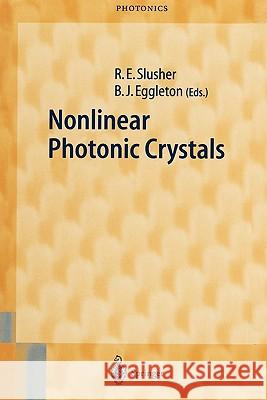 Nonlinear Photonic Crystals Richart E. Slusher Benjamin J. Eggleton 9783642078675